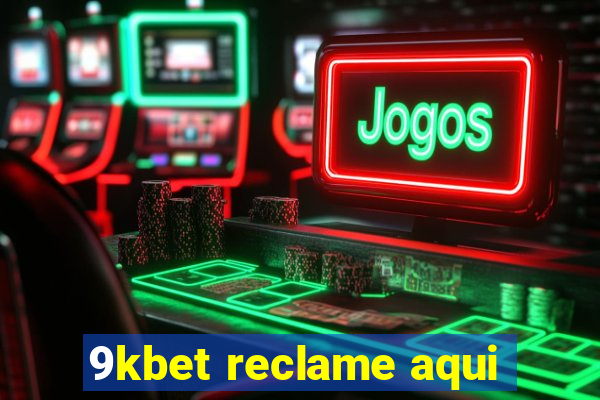 9kbet reclame aqui